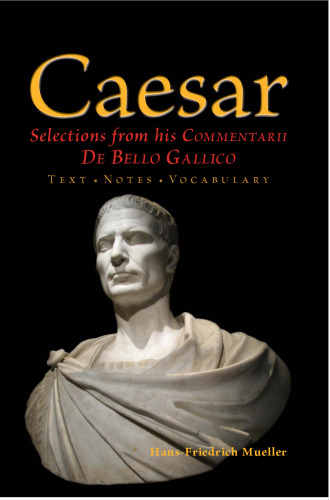 Caesar: Selections from his Commentarii De Bello Gallico