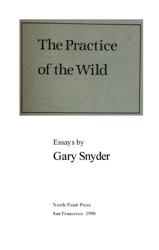 The Practice of the Wild: Essays
