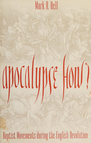 Apocalypse How. Baptist Movements During the English Revolution