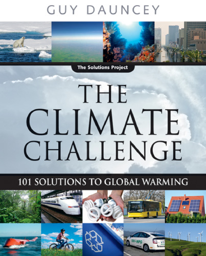 The Climate Challenge: 101 Solutions to Global Warming