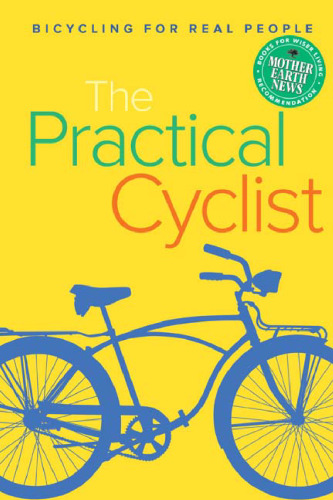 The Practical Cyclist: Bicycling for Real People