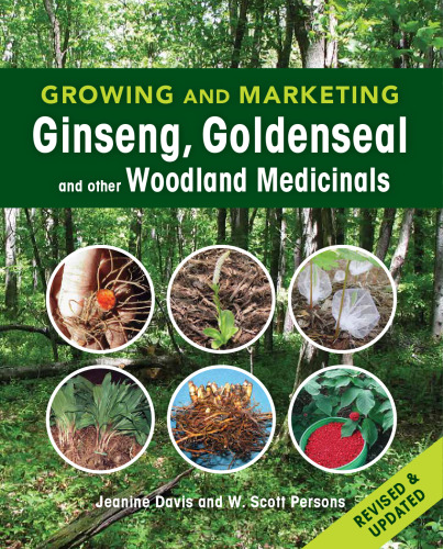 Growing and marketing ginseng, goldenseal and other woodland medicinals