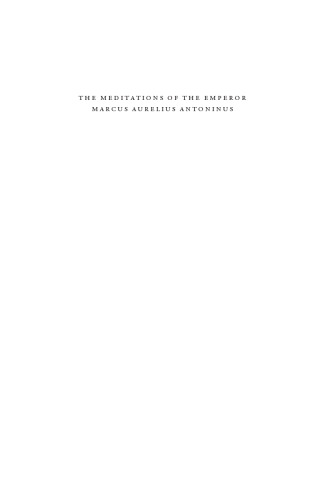 MEDITATIONS OF THE EMPEROR MARCUS AURELIUS ANTONINUS, THE