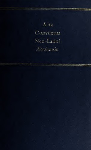 Acta Conventus Neo-Latini Abulensis: Proceedings of the Tenth International Congress of Neo-Latin Studies : Avila 4-9 August 1997 (Medieval & Renaissance Texts & Studies, 207.)