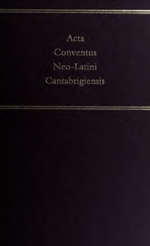 Acta Conventus Neo-Latini Cantabrigensis: Proceedings of the Eleventh International Congress of Neo-Latin Studies, Cambridge, 30 July-5 August 2000