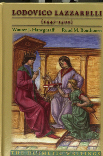 Lodovico Lazzarelli (1447 1500): The Hermetic Writings and Related Documents (Volume 281) (Medieval and Renaissance Texts and Studies)
