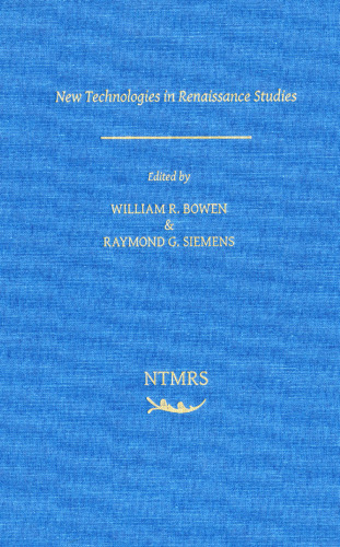 New Technologies and Renaissance Studies: Volume 1 (New Technologies in Medieval and Renaissance Studies)