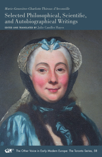 Selected Philosophical, Scientific, and Autobiographical Writings (Volume 58) (The Other Voice in Early Modern Europe: The Toronto Series)