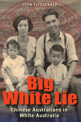 Big White Lie: Chinese Australians in White Australia