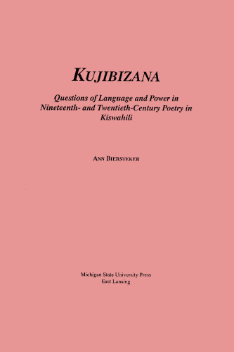 Kujibizana: Questions of Language and Power in Nineteenth- and Twentieth-Century Poetry in Kishwahili