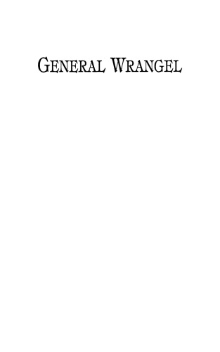 General Wrangel: Russia's White Crusader