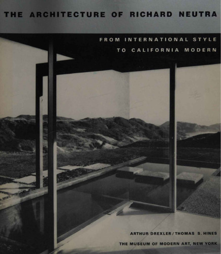 The Architecture of Richard Neutra: From International Style to California Modern