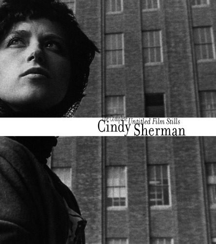 Cindy Sherman: The Complete Untitled Film Stills
