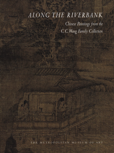 Along the Riverbank: Chinese Painting from the C.C. Wang Family Collection