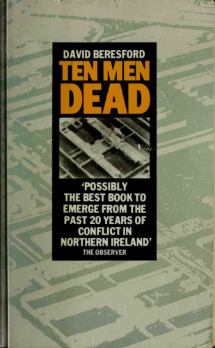 Ten Men Dead: The Story of the 1981 Irish Hunger Strike