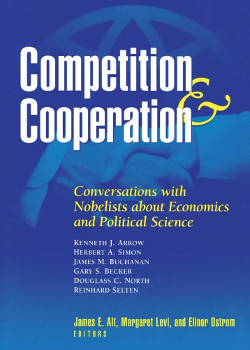 Competition and Cooperation: Conversations with Nobelists about Economics and Political Science