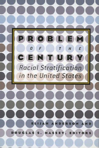 Problem of the Century: Racial Stratification in the United States