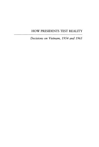 How Presidents Test Reality: Decisions on Vietnam, 1954 and 1965