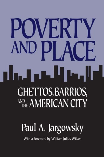 Poverty and Place: Ghettos, Barrios, and the American City