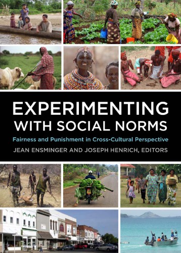 Experimenting with Social Norms: Fairness and Punishment in Cross-Cultural Perspective (Russell Sage Foundation Series on Trust)