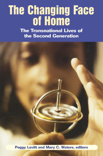 The Changing Face of Home: The Transnational Lives of the Second Generation