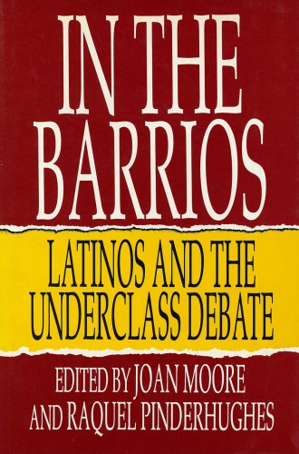In the Barrios: Latinos and the Underclass Debate