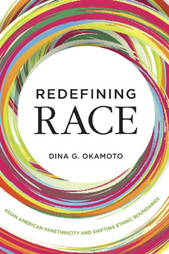 Redefining Race: Asian American Panethnicity and Shifting Ethnic Boundaries