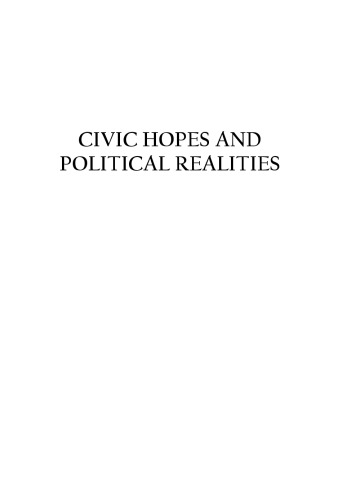 Civic Hopes and Political Realities: Immigrants, Community Organizations, and Political Engagement