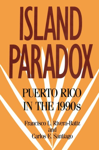 Island Paradox: Puerto Rico in the 1990s (1990 Census Research Series)