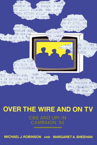Over the Wire and on TV: CBS and UPI in Campaign '80
