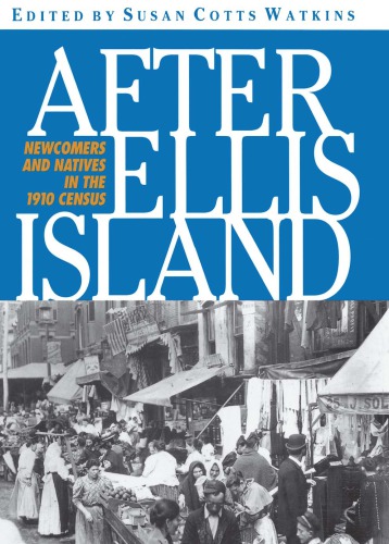 After Ellis Island: Newcomers and Natives in the 1910 Census