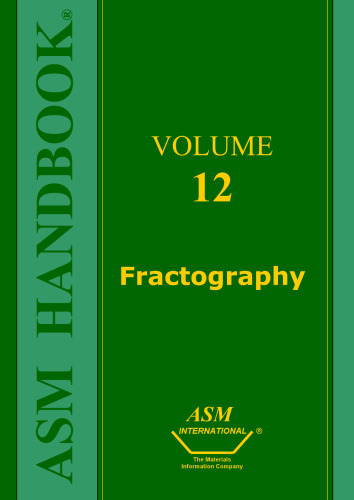 ASM Handbook, Volume 12: Fractography (Asm Handbook)