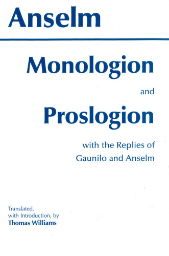 Monologion and Proslogion with the Replies of Gaunilo and Anselm