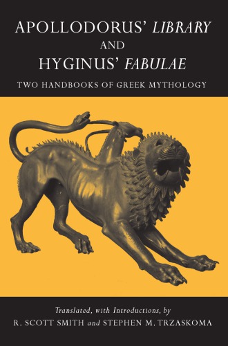 Apollodorus' Library and Hyginus' Myths: Two Handbooks of Greek Mythology