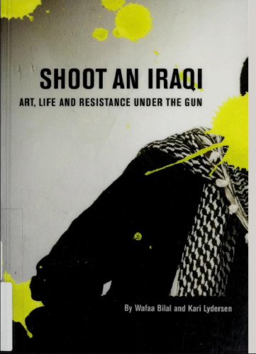 Shoot an Iraqi: Art, Life and Resistance Under the Gun