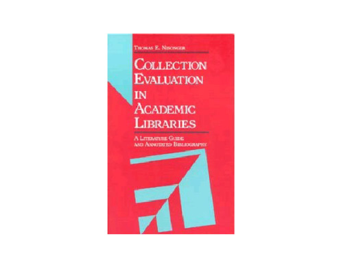 Collection Evaluation in Academic Libraries: A Guide and Annotated Bibliography