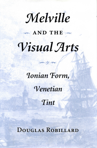 Melville and the Visual Arts: Ionian Form, Venetian Tint