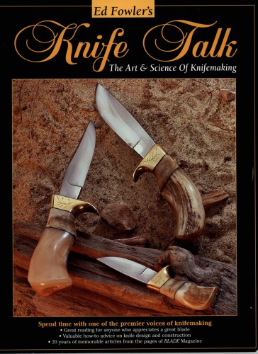 Ed Fowlers Knife Talk: The Art Science of Knifemaking