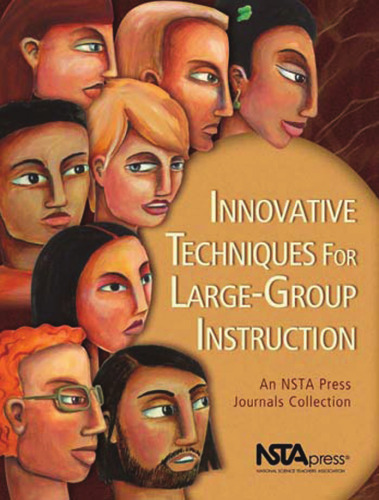 Innovative Techniques for Large-Group Instruction: An Nsta Press Journals Collection