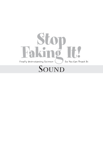 Sound: Stop Faking It! Finally Understanding Science So You Can Teach It