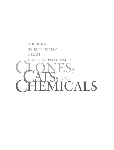Clones, Cats, And Chemicals: Thinking Scientifically About Controversial Issues