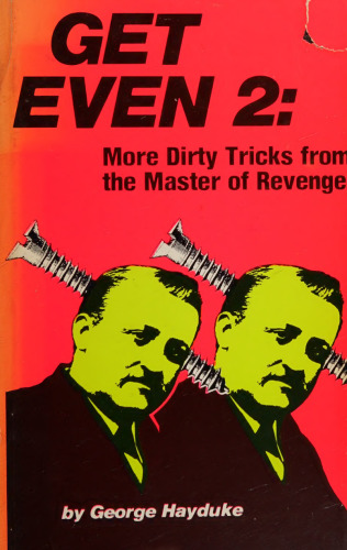 Get Even 2: More Dirty Tricks from the Master of Revenge