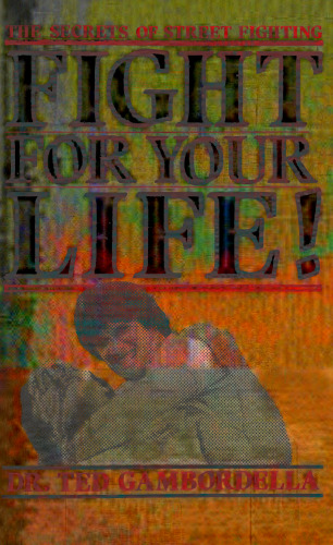 Fight For Your Life! The Secrets of Street Fighting