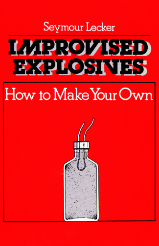 Improvised Explosives: How To Make Your Own