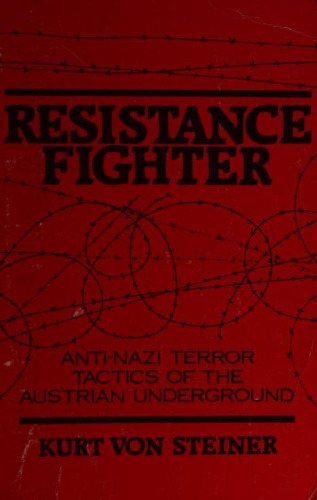 Resistance Fighter: Anti-Nazi Terror Tactics of the Austrian Underground