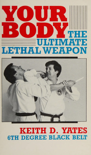 Your Body: The Ultimate Lethal Weapon