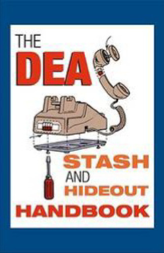 The DEA Stash and Hideout Handbook