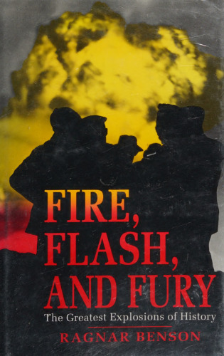 Fire, Flash and Fury: The Greatest Explosions of History