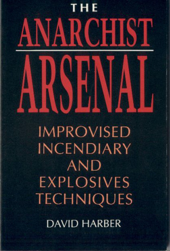 The Anarchist Arsenal: Improvised Incendiary and Explosives Techniques