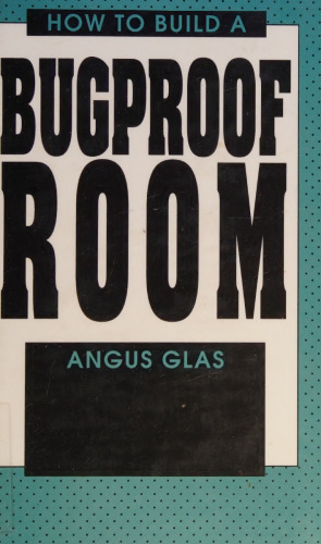 How to Build a Bugproof Room
